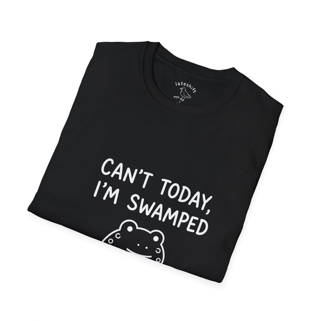 Can’t Today, I’m Swamped T-Shirt