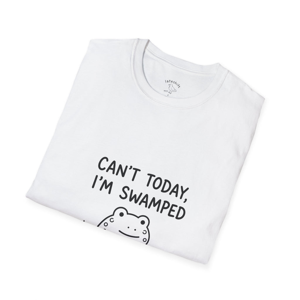 Can’t Today, I’m Swamped T-Shirt
